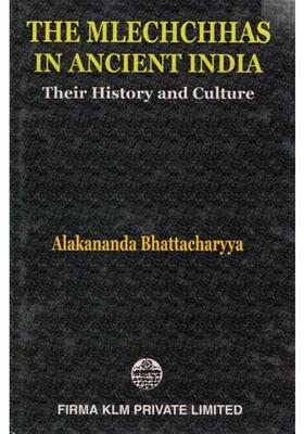 The Mlechchhas in Ancient India Their History and Culture