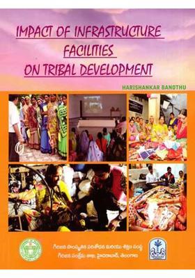 Impact of Infrastructure Facilities on Tribal Development- A Study in Telangana