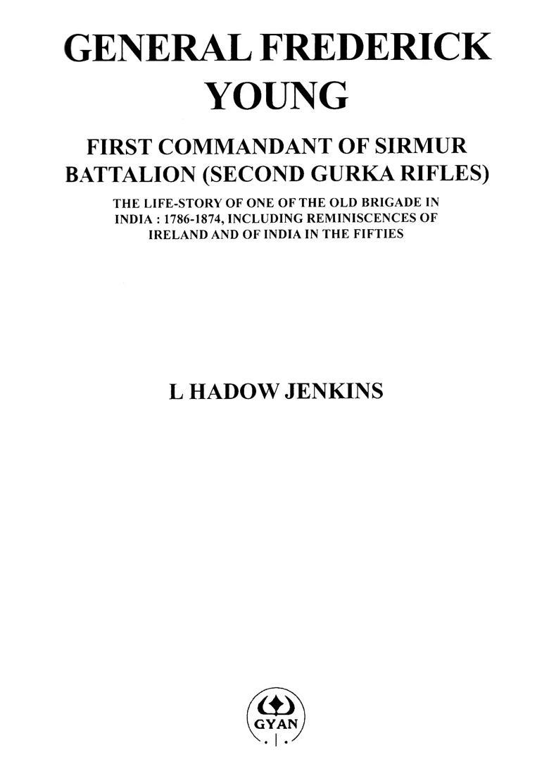 General Fredrick Young- First Commondant of Sirmur Battalion (Second Gurkha Rifles) - Indya