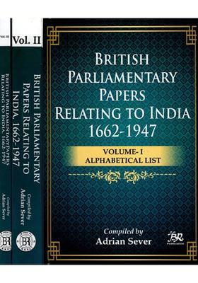 British Parliamentary Papers Relating to India 1662-1947: Alphabetical List, Chronological List, Acts of Parliaments & Command Papers (Set of 3 Volumes)