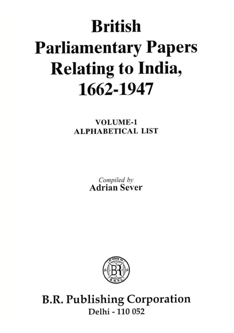 British Parliamentary Papers Relating to India 1662-1947: Alphabetical List, Chronological List, Acts of Parliaments & Command Papers (Set of 3 Volumes) - Indya