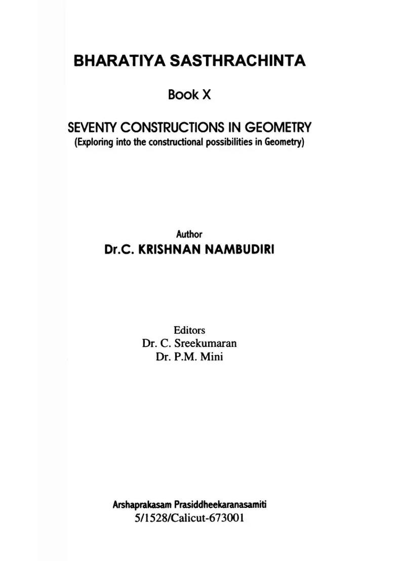 Seventy Constructions in Geometry- Exploring into the Constructional Possibilities in Geometry (Bharatiya Sasthracinta Book X) - Indya