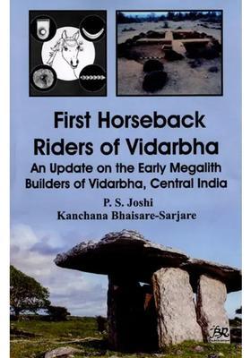 First Horseback Riders of Vidarbha: An Update on the Early Megalith Builders of Vidarbha, Central India