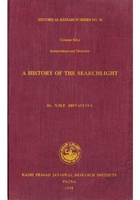 A History of the Searchlight: Colonial Bihar- Independence and Thereafter (An Old and Rare Book)