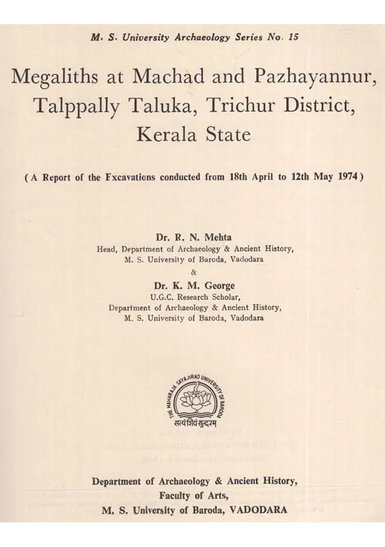 Megaliths At Machad And Pazhayannur, Talppally Taluka, Trichur District, Kerala State - A Report of the Excavations Conducted From 18th April to 12th May 1974 (An Old And Rare Book) - Indya