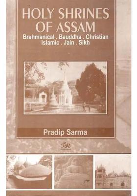 Holy Shrines of Assam- Brahmanical, Bauddha, Christian, Islamic, Jaina and Sikh