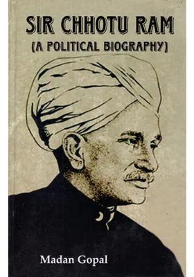 Sir Chhotu Ram: A Political Biography (An Old and Rare Book)