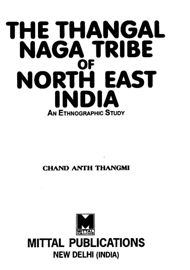 The Thangal Naga Tribe of North East India - An Enthnographic Study - Indya