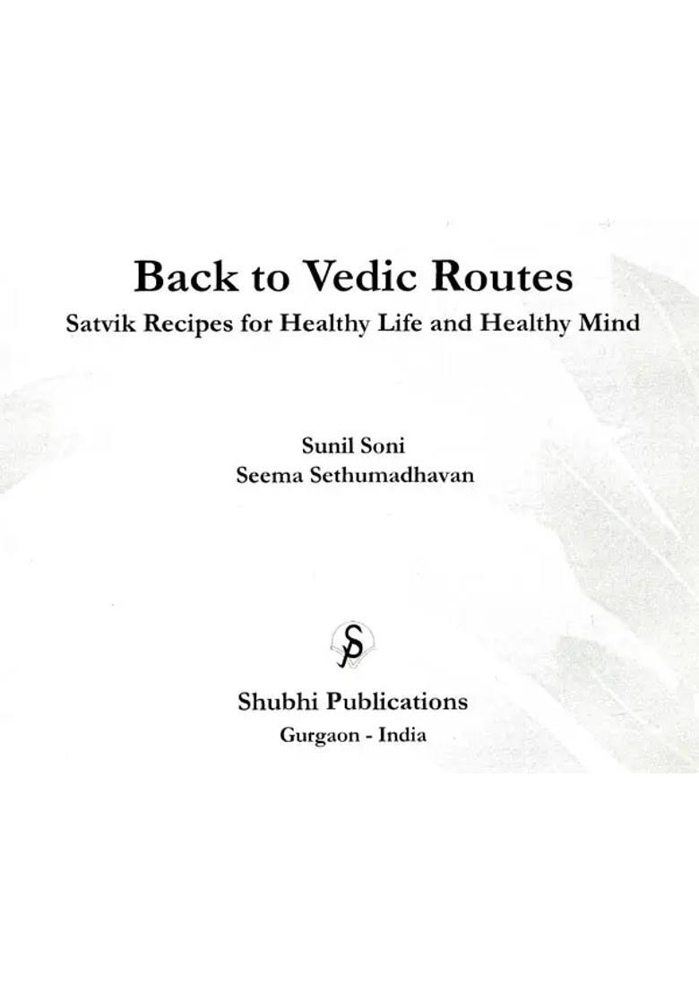 Back to Vedic Routes (Satvik Recipes for Healthy Life and Healthy Mind) - Indya