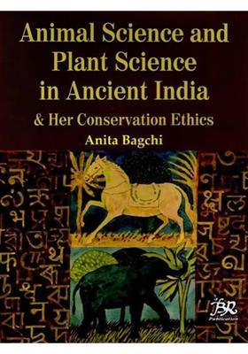 Animal Science and Plant Science in Ancient India & Her Conservation Ethics