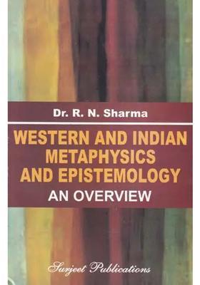 Western and Indian Metaphysics and Epistemology: An Overview (A Text Book of Philosophy for Civil Services Main Examination- Paper: 2)