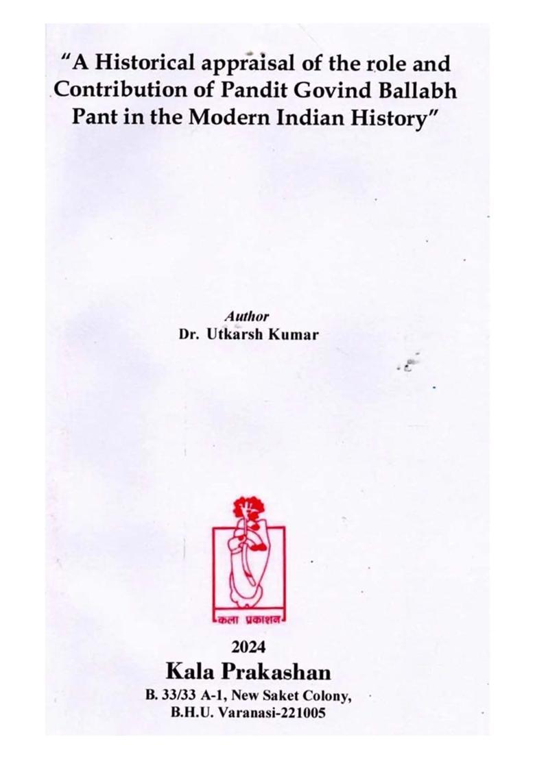 A Historical Appraisal of the Role and Contribution of Pandit Govind Ballabh Pant in the Modern Indian History - Indya