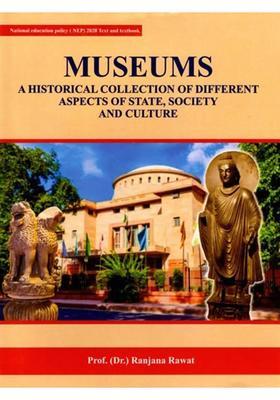 Museums: A Historical Collection of Different Aspects of State, Society and Culture