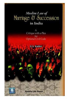 Muslim Law of Marriage & Succession in India: A Critique with a Plea for Optional Civil Code
