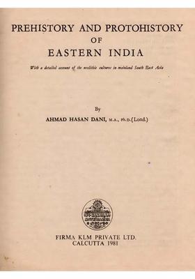 Prehistory and Protohistory of Eastern India- With a Detailed Account of the Neolithic Cultures in Mainland South East Asia (An Old and Rare Book)