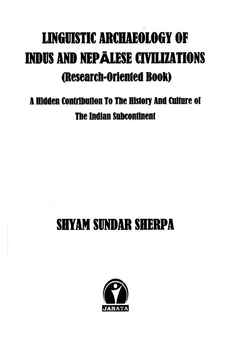 Linguistic Archaeology of Indus and Nepalese Civilizations (Research-Oriented Book): A Hidden Contribution to the History and Culture of the Indian Subcontinent - Indya