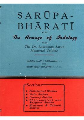 Sarupa-Bharati or the Homage of Indology Being the Dr Lakshman Sarup Memorial Volume Nirukta and Anirukta in Vedic and Some Criticism of the Traditional Concept of Ajnana (An Old and Rare Book)