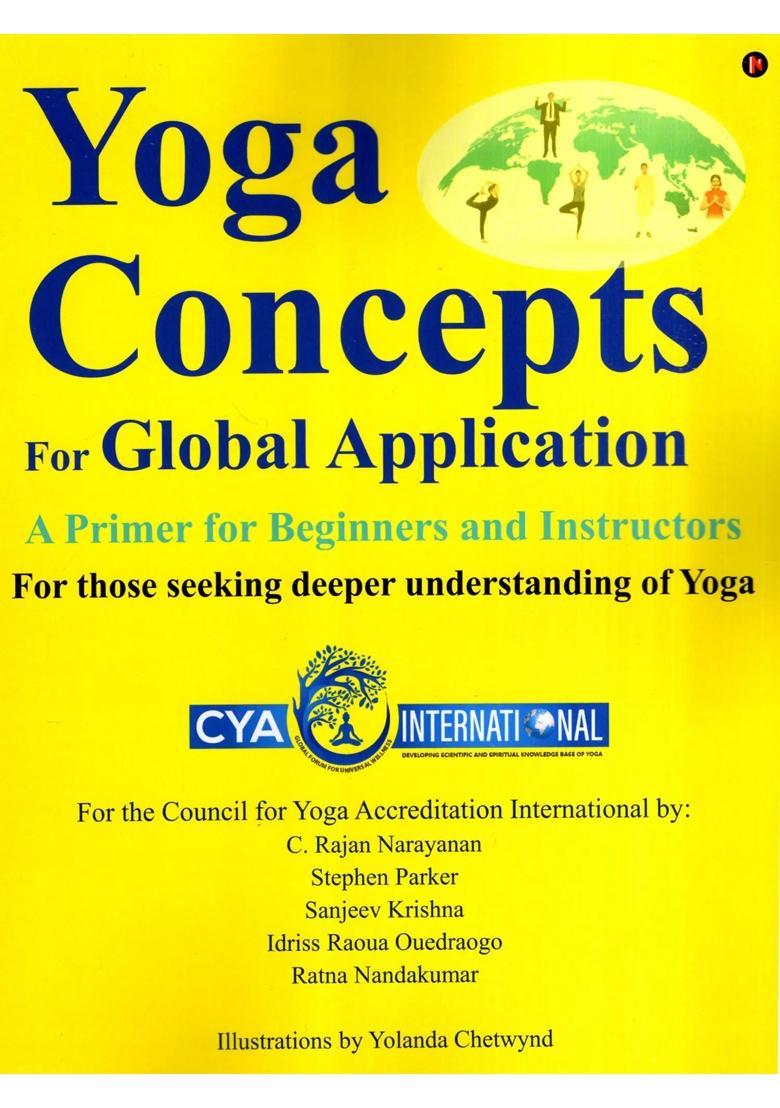 Yoga Concepts for Global Application- A Primer for Beginners and Instructors for Those Seeking Deeper Understanding of Yoga - Indya