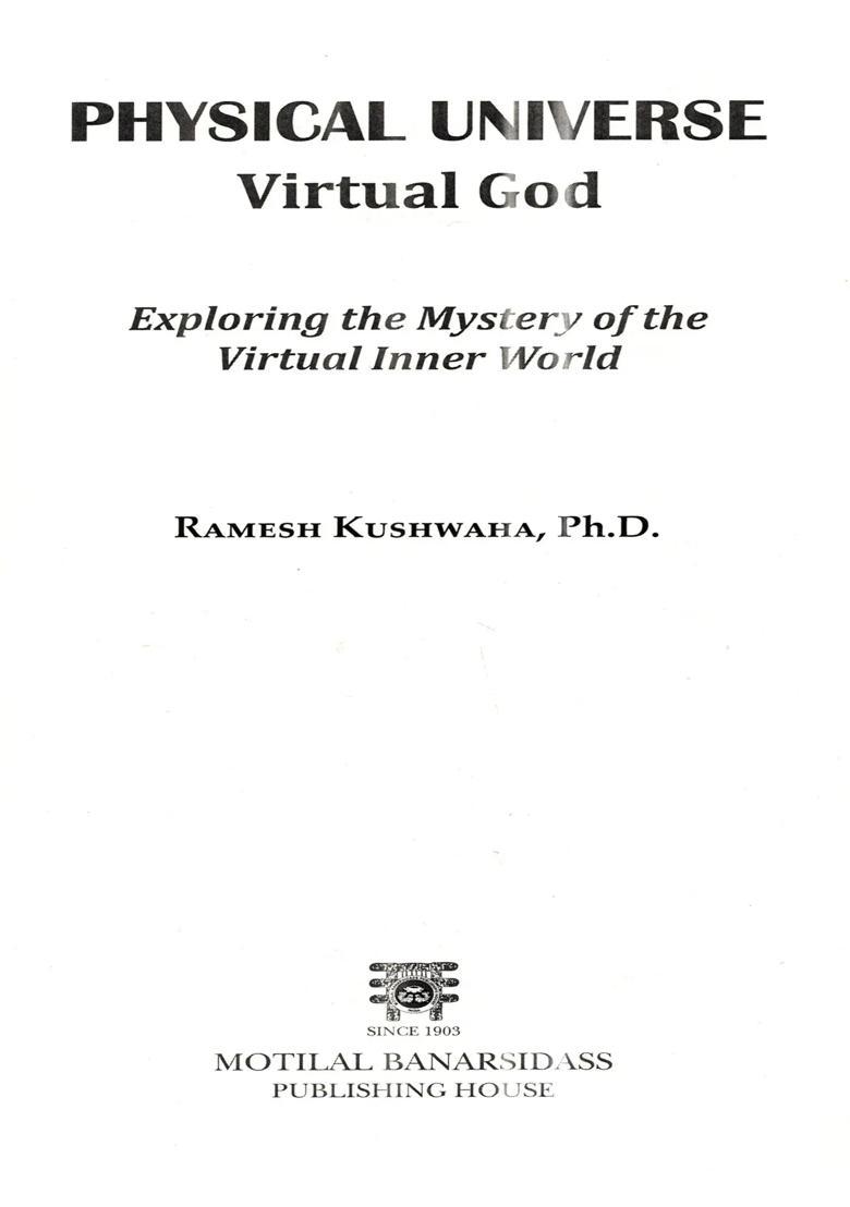 Physical Universe Virtual God- Exploring the Mystery of the Virtual Inner World - Indya