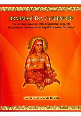 Brahmasutra-Catuhsutri (The First Four Aphorisms of The Brahmasutras Along with Sankaracaryas Commentary and English Explanation Sreyaskari)