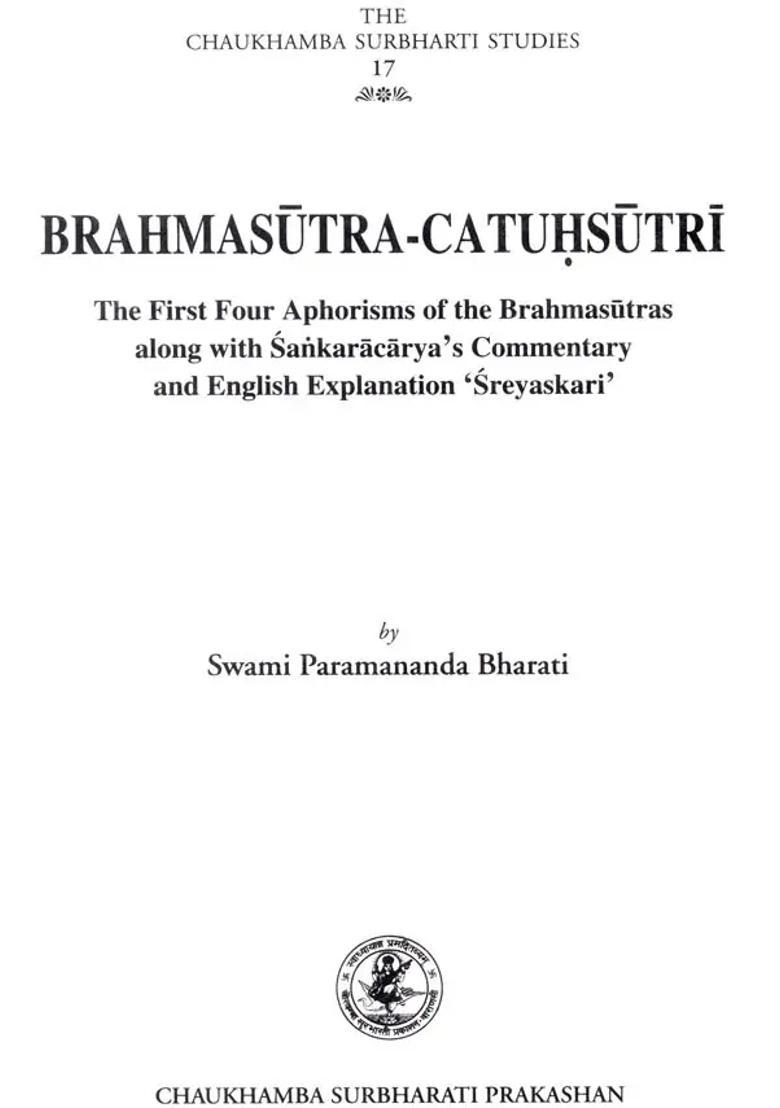 Brahmasutra-Catuhsutri (The First Four Aphorisms of The Brahmasutras Along with Sankaracaryas Commentary and English Explanation Sreyaskari) - Indya