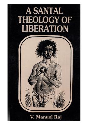 A Santal Theology of Liberation (An Old and Rare Book)