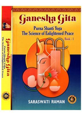 Ganesha Gita- Purna Shanti Yoga the Science of Enlightened Peace (Set of 2 Volumes)