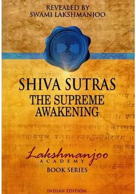 Siva (Shiva) Sutras The Supreme Awakening (Revealed by Swami Lakshmanjoo)