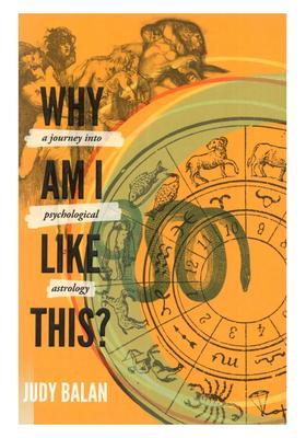 Why am I Like This A Journey into Psychological Astrology