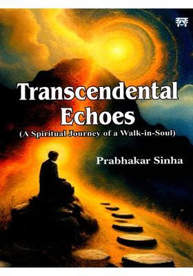 Transcendental Echoes (A Spiritual Journey of a Walk-in-Soul)