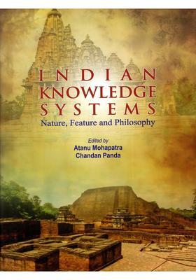 Indian Knowledge Systems- Nature, Feature and Philosophy