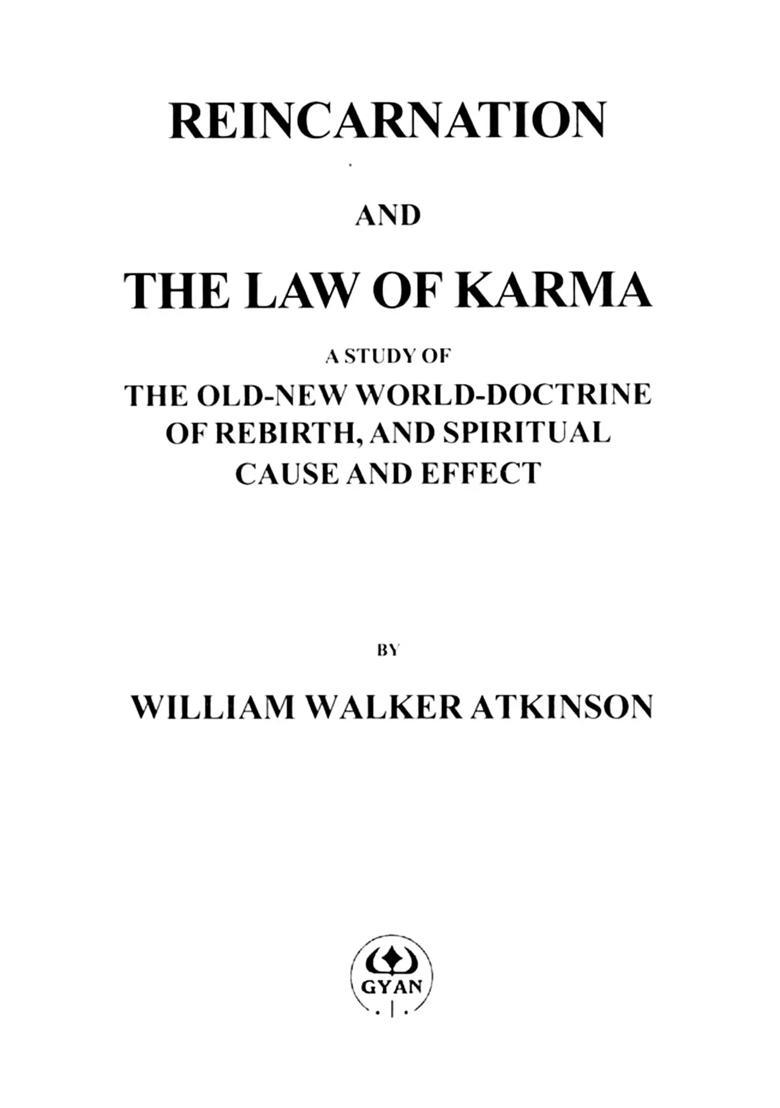 Reincarnation and the Law of Karma A Study of the Old-New World-Doctrine of Rebirth, and Spiritual Cause and Effect - Indya