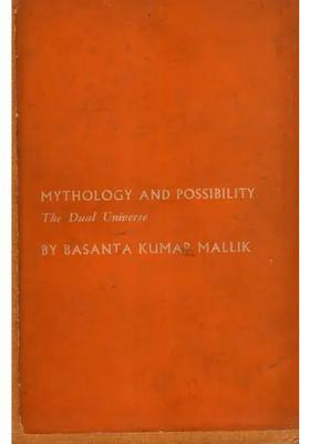 Mythology and Possibility- The Dual Universe (An Old and Rare Book)