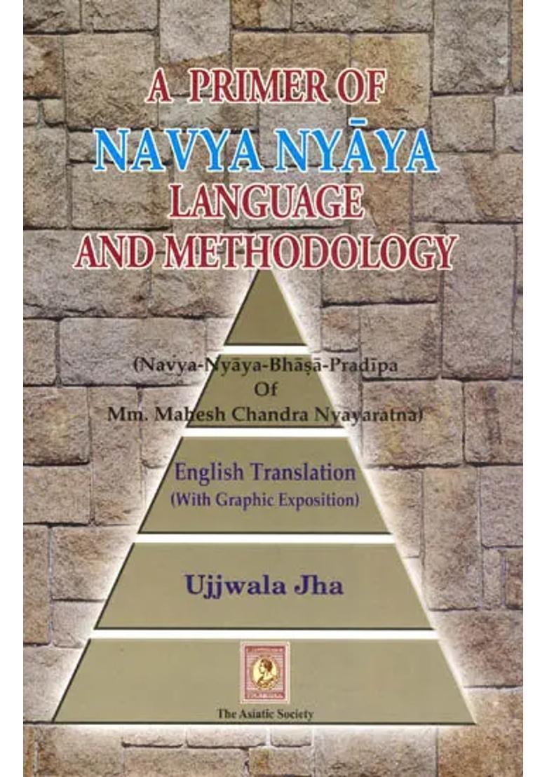 A Primer Of Navya Nyaya Language And Methodology (Navya-Nayaya-Bhasa-Pradipa of MM Mahesha Chandra Nyayaratna) - Indya