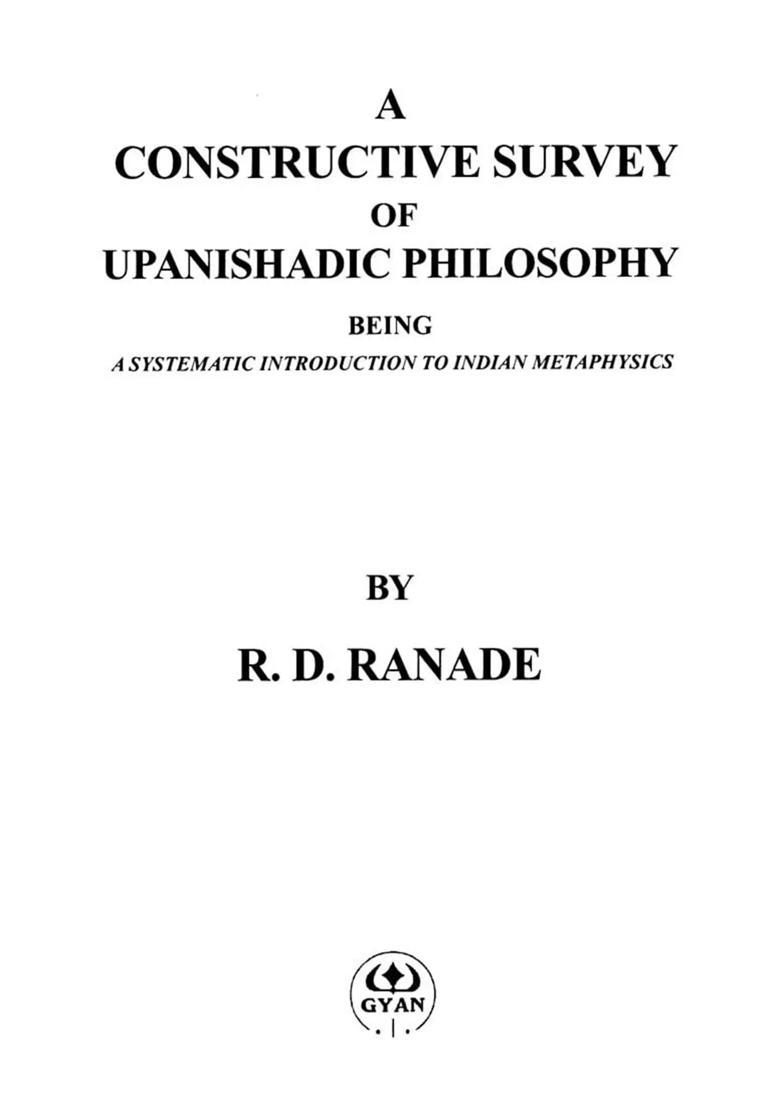 A Constructive Survey of Upanishadic Philosophy Being a Systematic Introduction to Indian Metaphysics - Indya