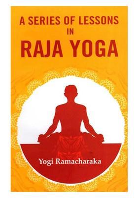 A Series of Lessons in Raja Yoga