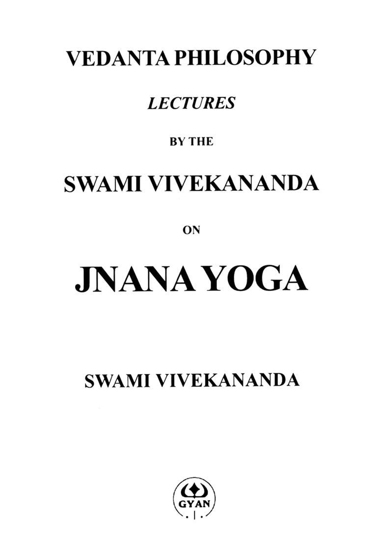 Vedanta Philosophy Lectures by the Swami Vivekananda on Jnana Yoga - Indya