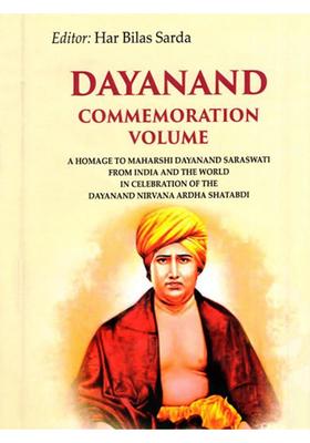 Dayanand Commemoration Volume (A Homage to Maharshi Dayanand Saraswati from India and the world in celebration of the Dayanand Nirvana Ardha Shatabdi)