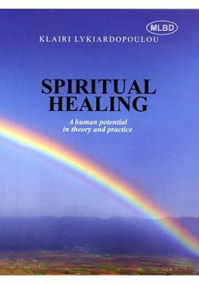 Spiritual Healing A Human Potential in Theory and Practice
