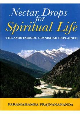 Nectar Drops for Spiritual Life The Amritabindu Upanishad Explained