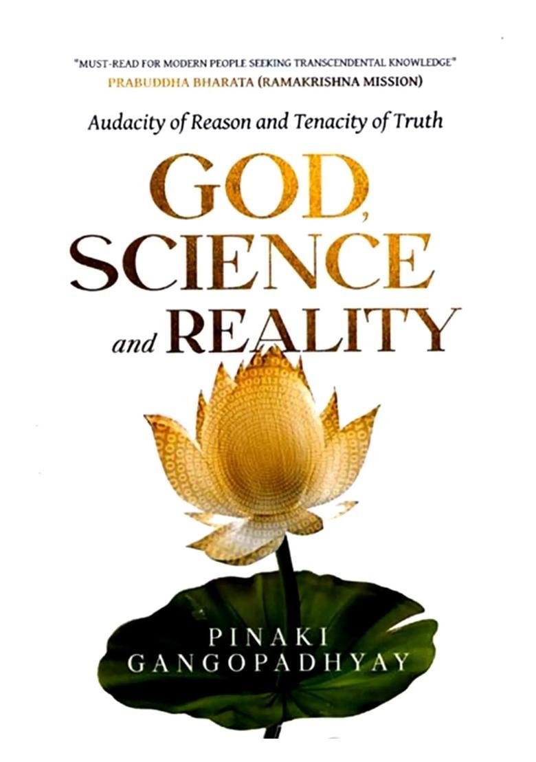 God, Science and Reality Audacity of Reason and Tenacity of Truth - Indya