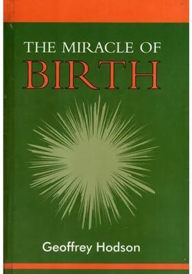 The Miracle of Birth- A Clairvoyant Study of Prenatal Life
