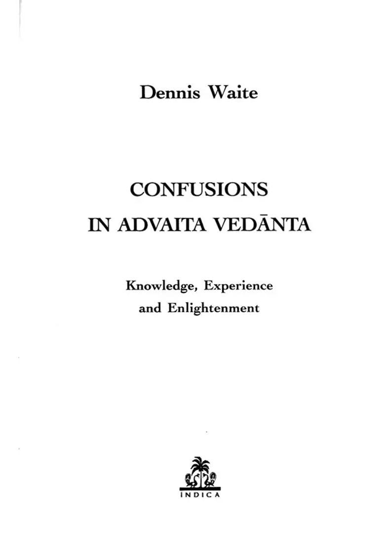 Confusions in Advaita Vedanta- Knowledge, Experience and Enlightenment - Indya
