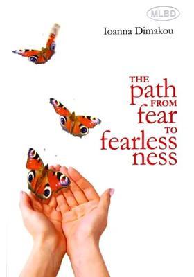 The Path from Fear to Fearlessness
