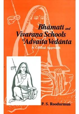Bhamati and Vivarana Schools of Advaita Vedanta A Critical Approach