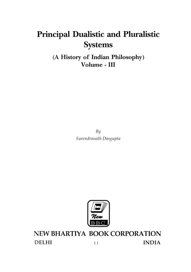 Principal Dualistic and Pluralistic Systems A History of Indian Philosophy (Volume- 3) - Indya