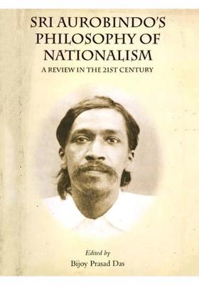 Aurobindos Philosophy of Nationalism A Review in the 21st Century