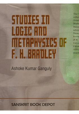 Studies in Logic and Metaphysics of F H Bradley