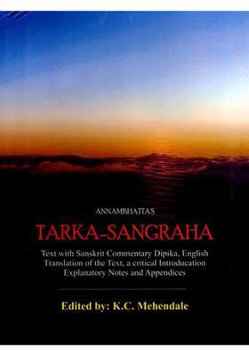 Tarka-Sangraha of Annambhatta (Text with Sanskrit Commentary Dipika, English Translation of the Text, a Critical Introduction Explanatory Notes and Appendix)