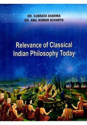 Relevance of Classical Indian Philosophy Today